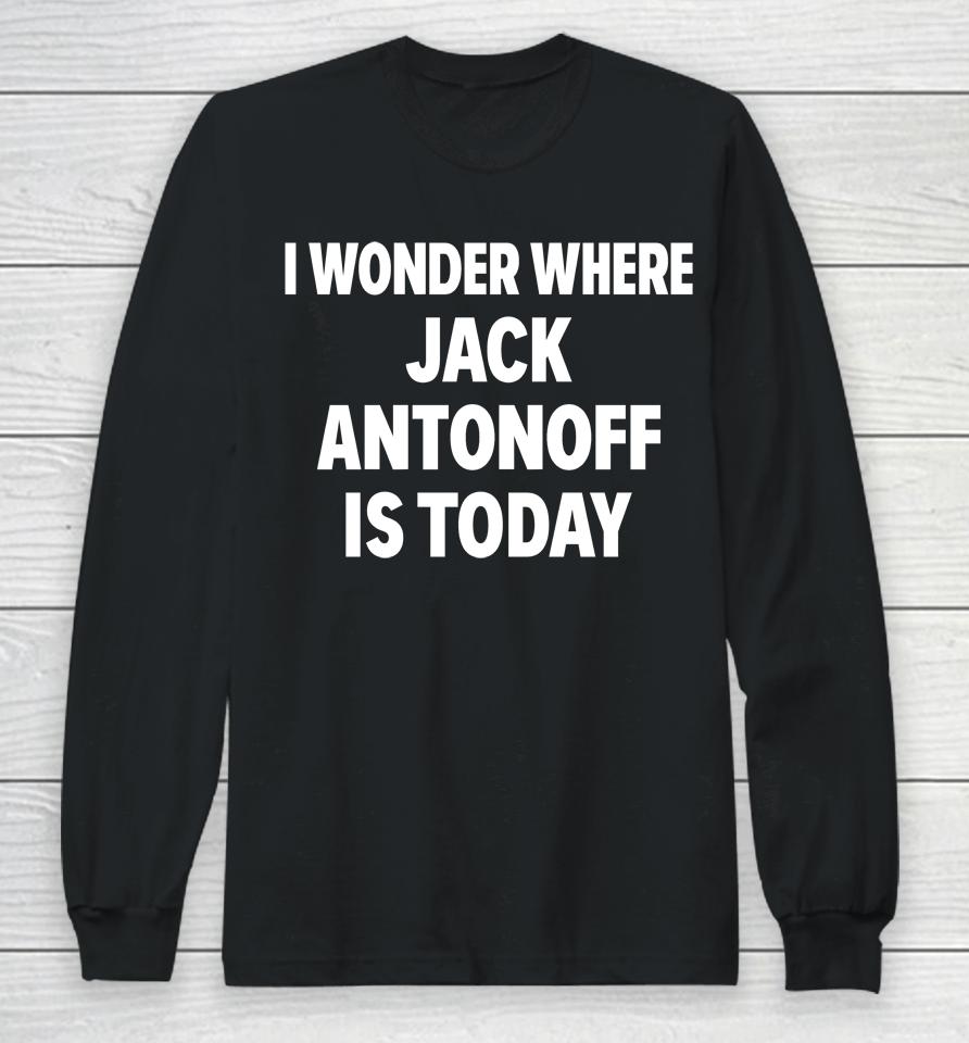I Wonder Where Jack Antonoff Is Today Long Sleeve T-Shirt