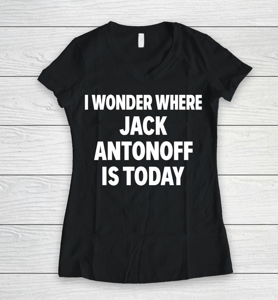 I Wonder Where Jack Antonoff Is Today Women V-Neck T-Shirt