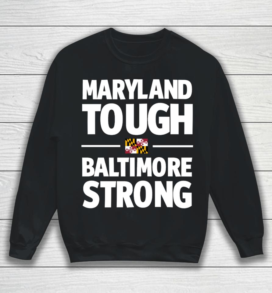 Iamwesmoore Maryland Tough Baltimore Strong Sweatshirt