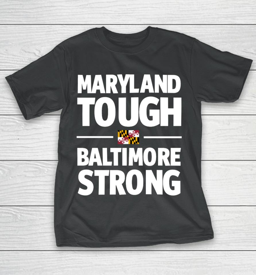 Iamwesmoore Maryland Tough Baltimore Strong T-Shirt