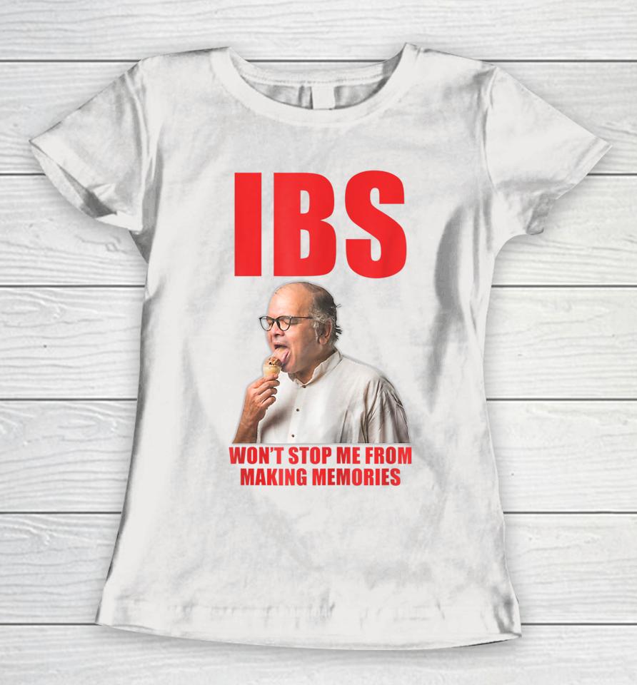 Ibs Won't Stop Me From Making Memories Women T-Shirt