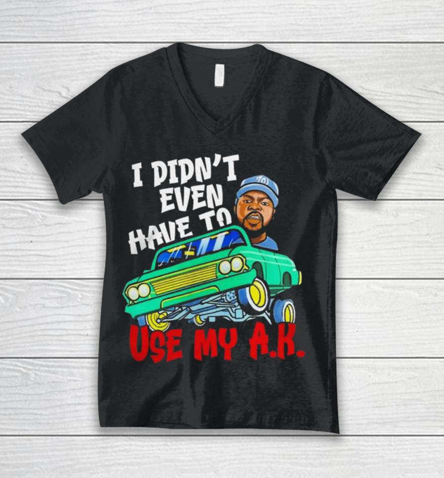 Ice Cube It Was A Good Day I Didn’t Even Have To Use My A.k Unisex V-Neck T-Shirt