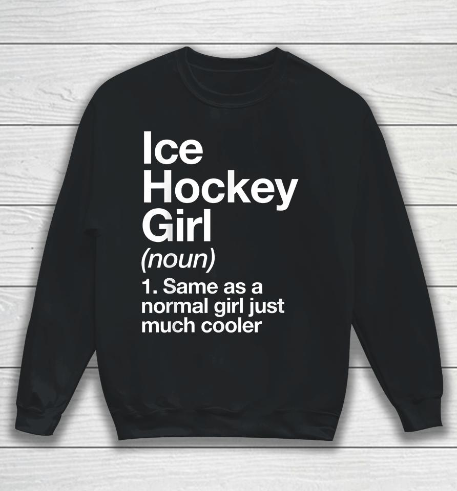 Ice Hockey Girl Definition Sweatshirt