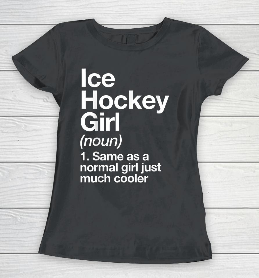 Ice Hockey Girl Definition Women T-Shirt