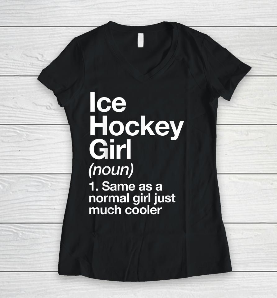 Ice Hockey Girl Definition Women V-Neck T-Shirt