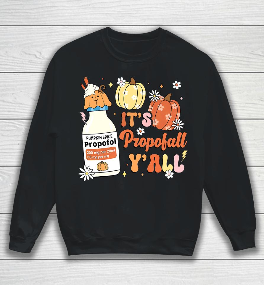 Icu Nurse Halloween, Propofol Autumn, It's Propofall Y'all Sweatshirt