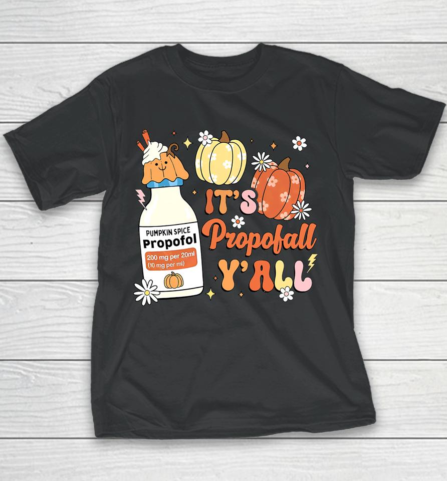 Icu Nurse Halloween, Propofol Autumn, It's Propofall Y'all Youth T-Shirt