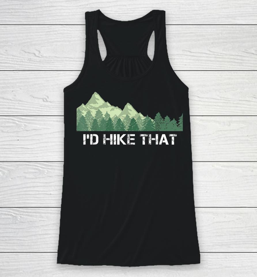 I'd Hike That Hiking Camping Racerback Tank