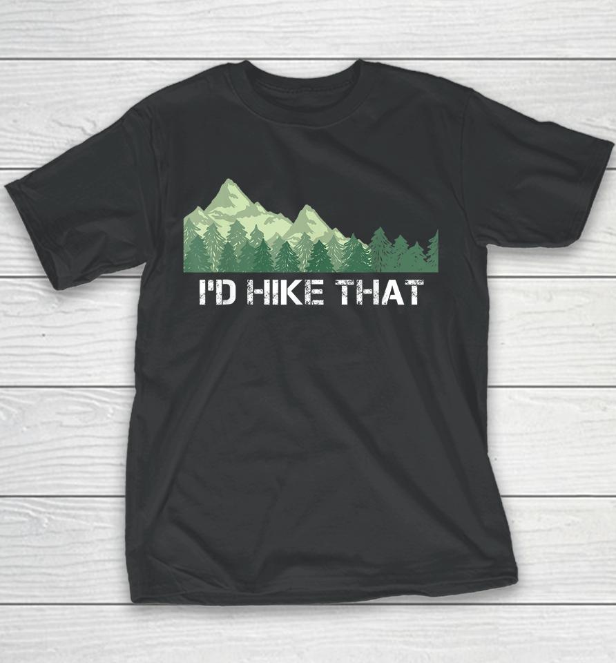I'd Hike That Hiking Camping Youth T-Shirt