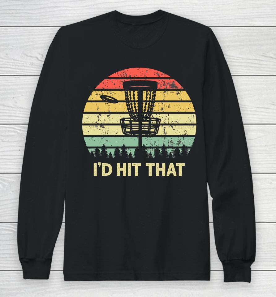 I'd Hit That Disc Golf Vintage Sunset Funny Father's Day Long Sleeve T-Shirt