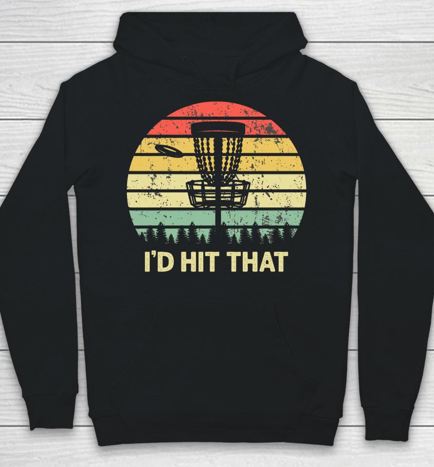 I'd Hit That Disc Golf Vintage Sunset Funny Father's Day Hoodie