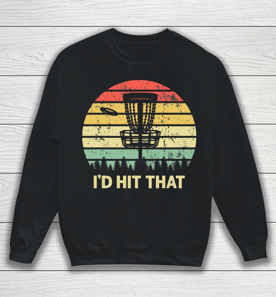 I'd Hit That Disc Golf Vintage Sunset Funny Father's Day Sweatshirt