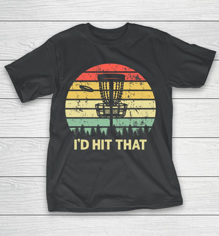 I'd Hit That Disc Golf Vintage Sunset Funny Father's Day T-Shirt