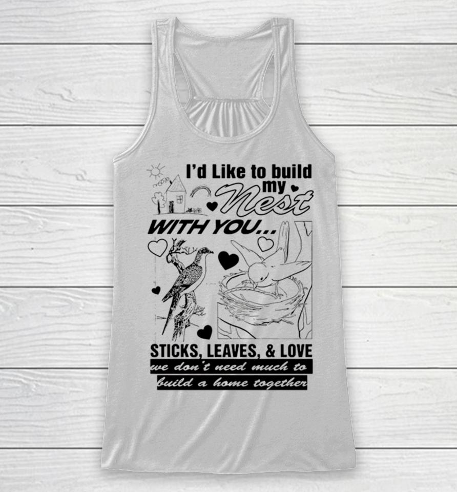 I’d Like To Build My Nest With You Racerback Tank