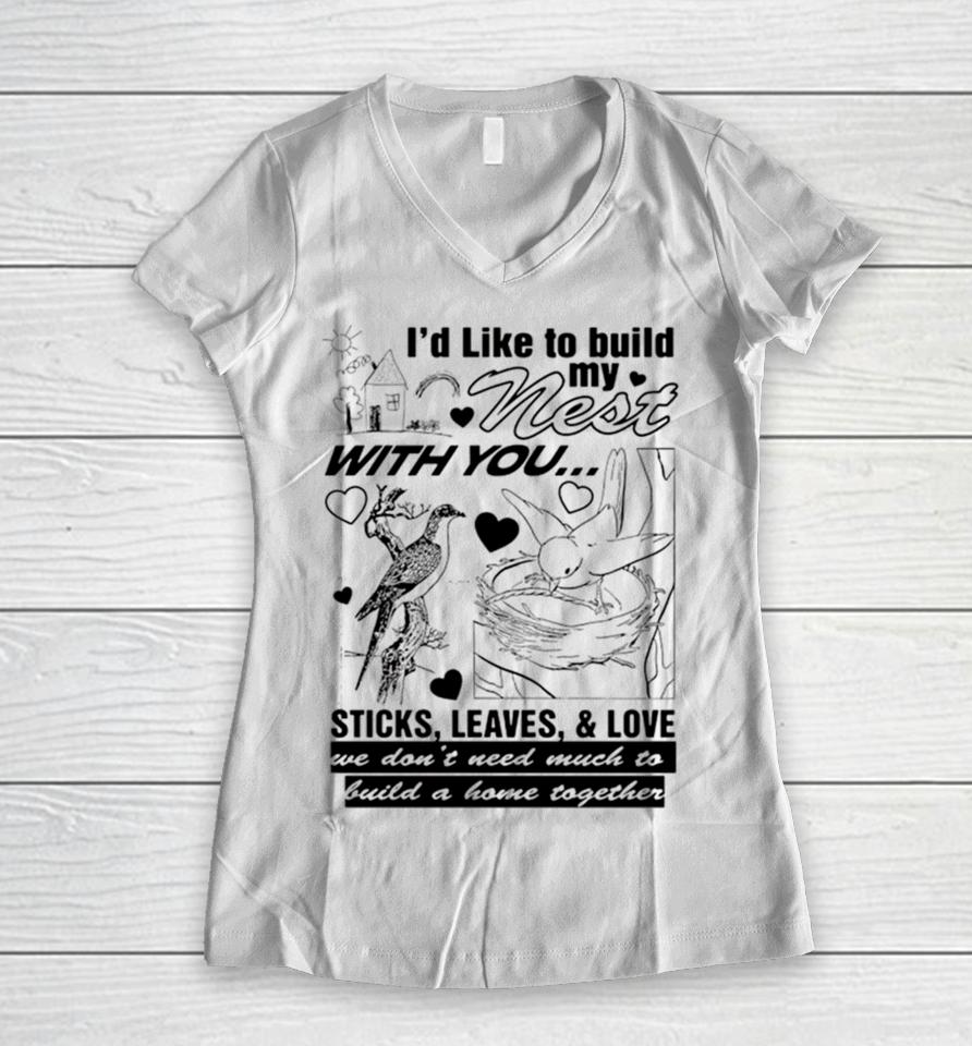 I’d Like To Build My Nest With You Women V-Neck T-Shirt