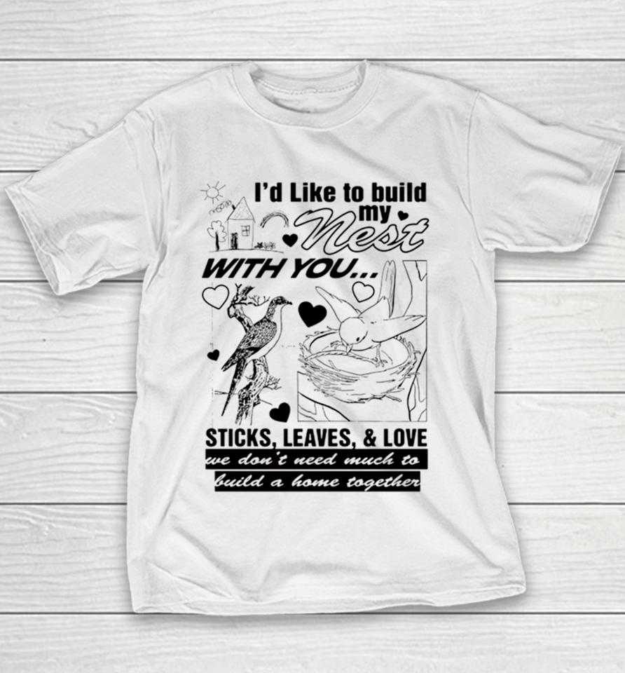 I’d Like To Build My Nest With You Youth T-Shirt
