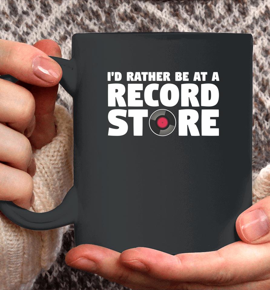 I'd Rather Be At A Record Store Vintage Music Vinyl Lover Coffee Mug