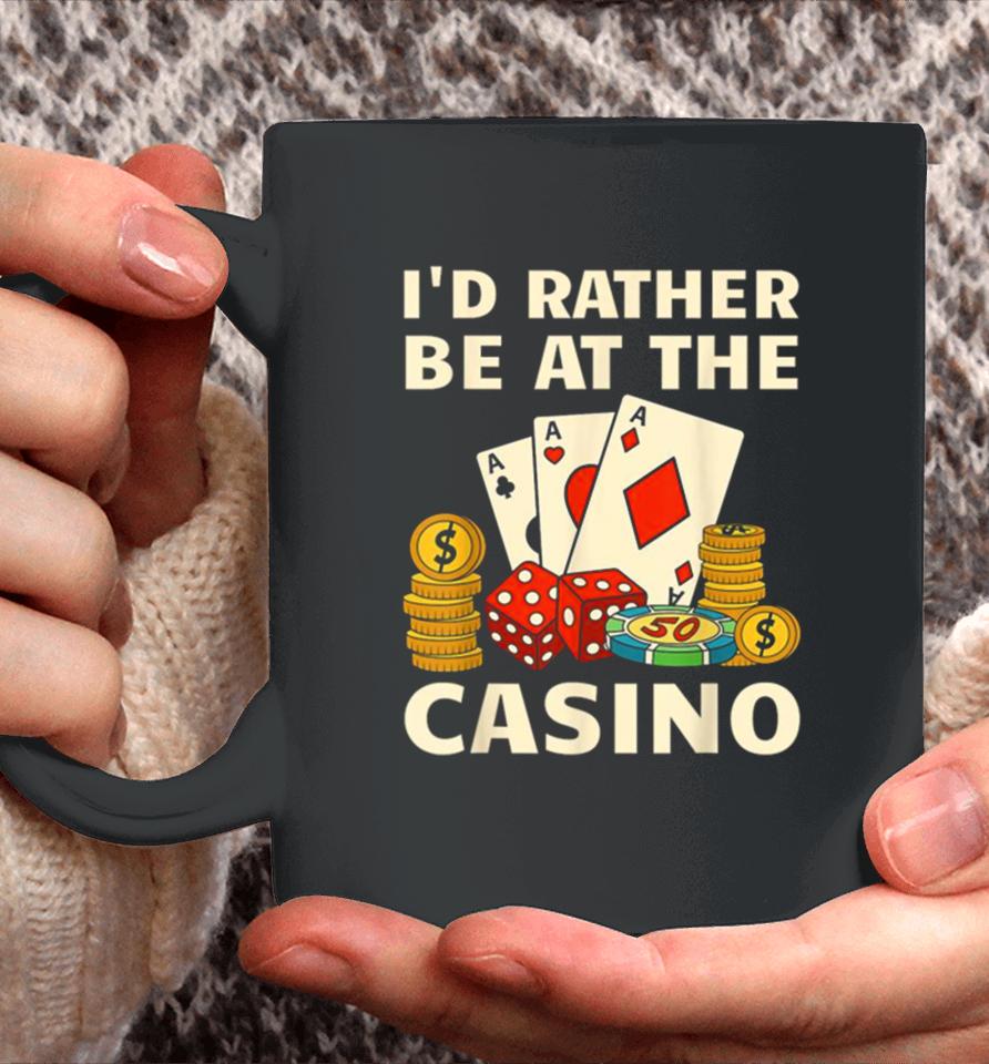 I’d Rather Be At The Casino Coffee Mug
