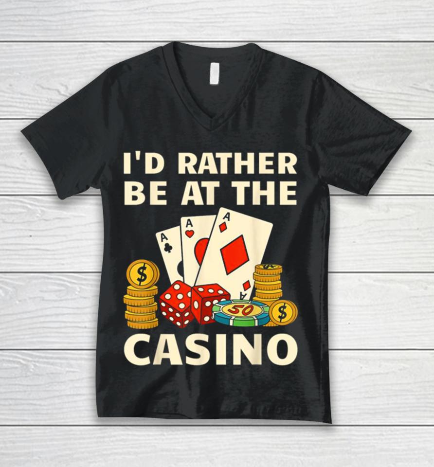 I’d Rather Be At The Casino Unisex V-Neck T-Shirt