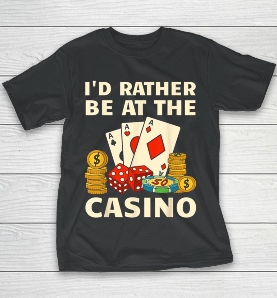I’d Rather Be At The Casino Youth T-Shirt