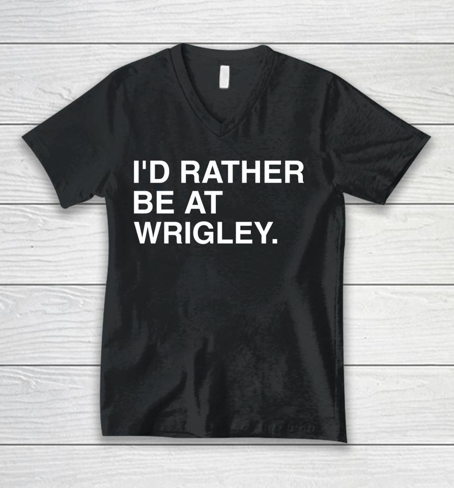 I'd Rather Be At Wrigley Unisex V-Neck T-Shirt
