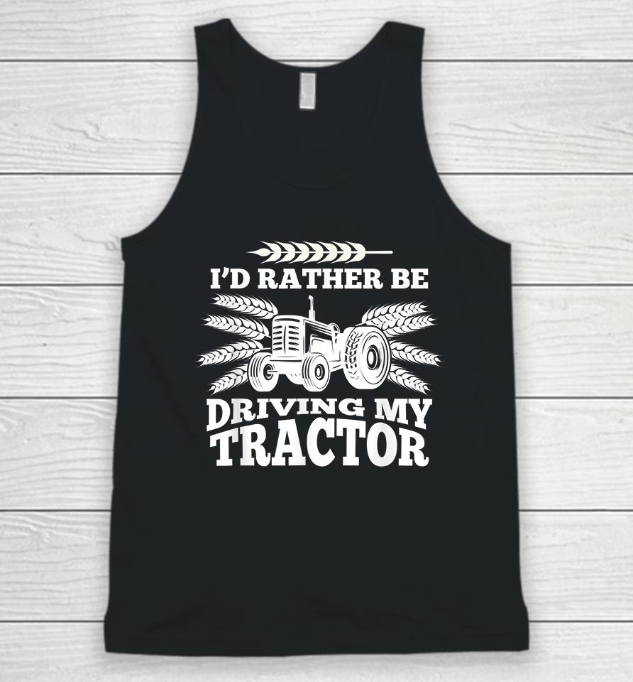 I'd Rather Be Driving My Tractor Farmer Unisex Tank Top