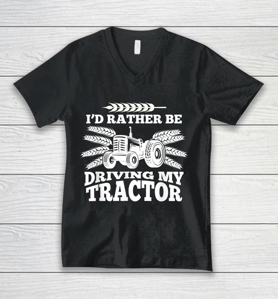 I'd Rather Be Driving My Tractor Farmer Unisex V-Neck T-Shirt