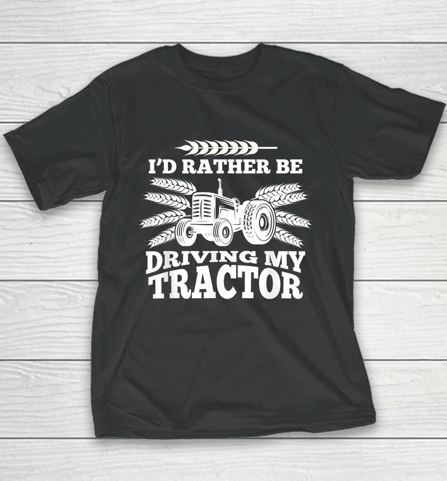 I'd Rather Be Driving My Tractor Farmer Youth T-Shirt