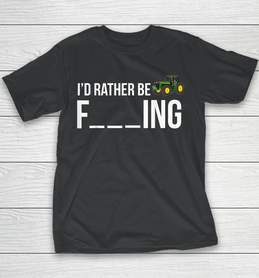 I'd Rather Be Farming Funny Farmer Gift Youth T-Shirt