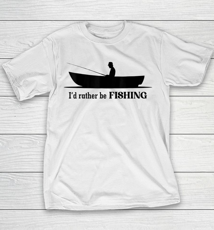 I'd Rather Be Fishing Youth T-Shirt