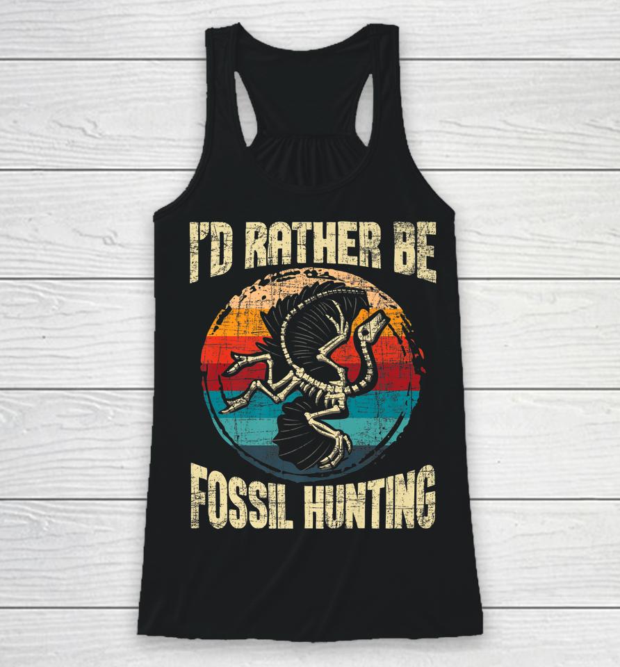I'd Rather Be Fossil Hunting - Paleontologist Paleontology Racerback Tank