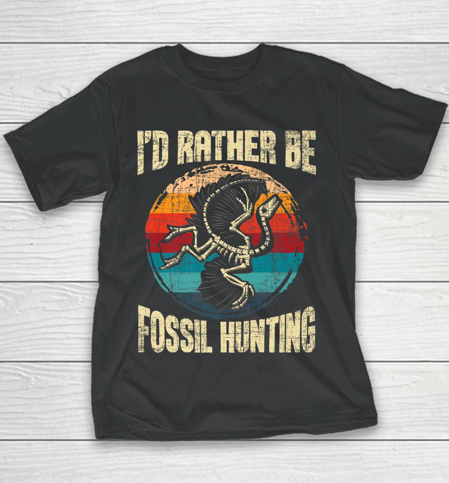 I'd Rather Be Fossil Hunting - Paleontologist Paleontology Youth T-Shirt