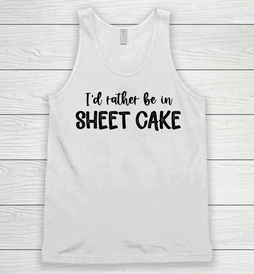 I'd Rather Be In Sheet Cake Unisex Tank Top