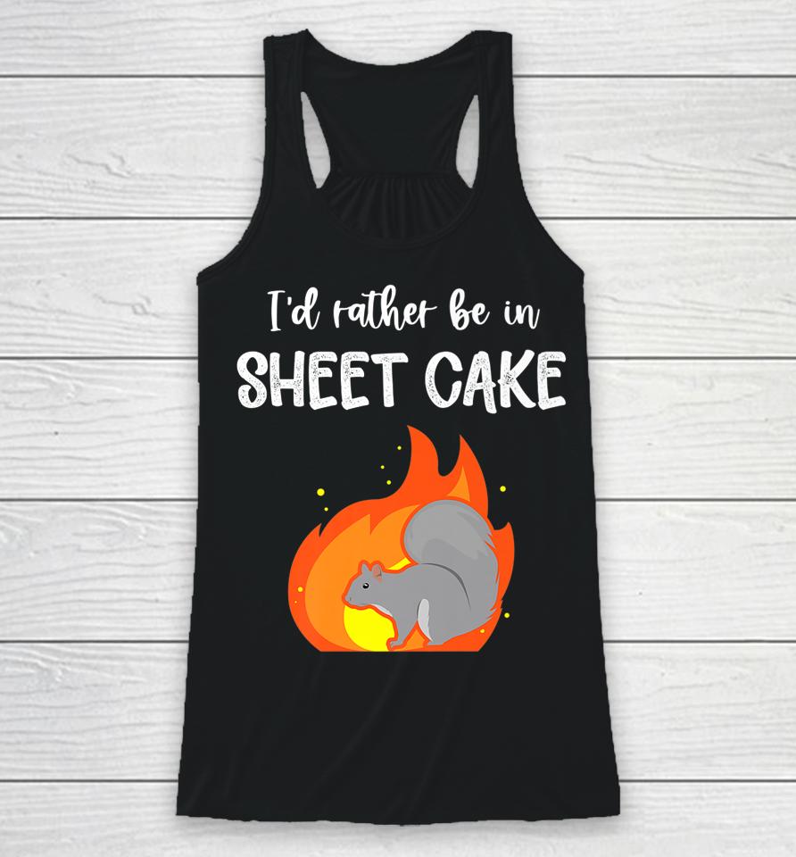 I'd Rather Be In Sheet Cake Squirrel Racerback Tank
