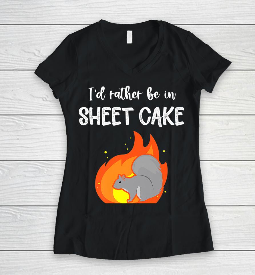 I'd Rather Be In Sheet Cake Squirrel Women V-Neck T-Shirt