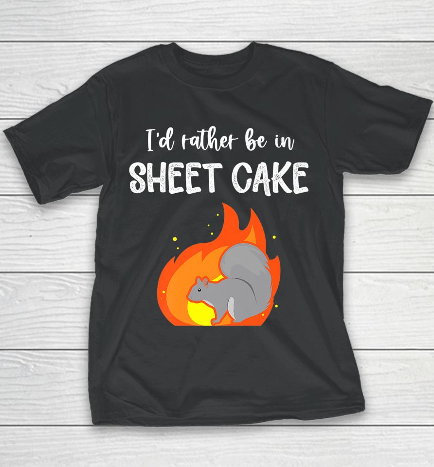 I'd Rather Be In Sheet Cake Squirrel Youth T-Shirt
