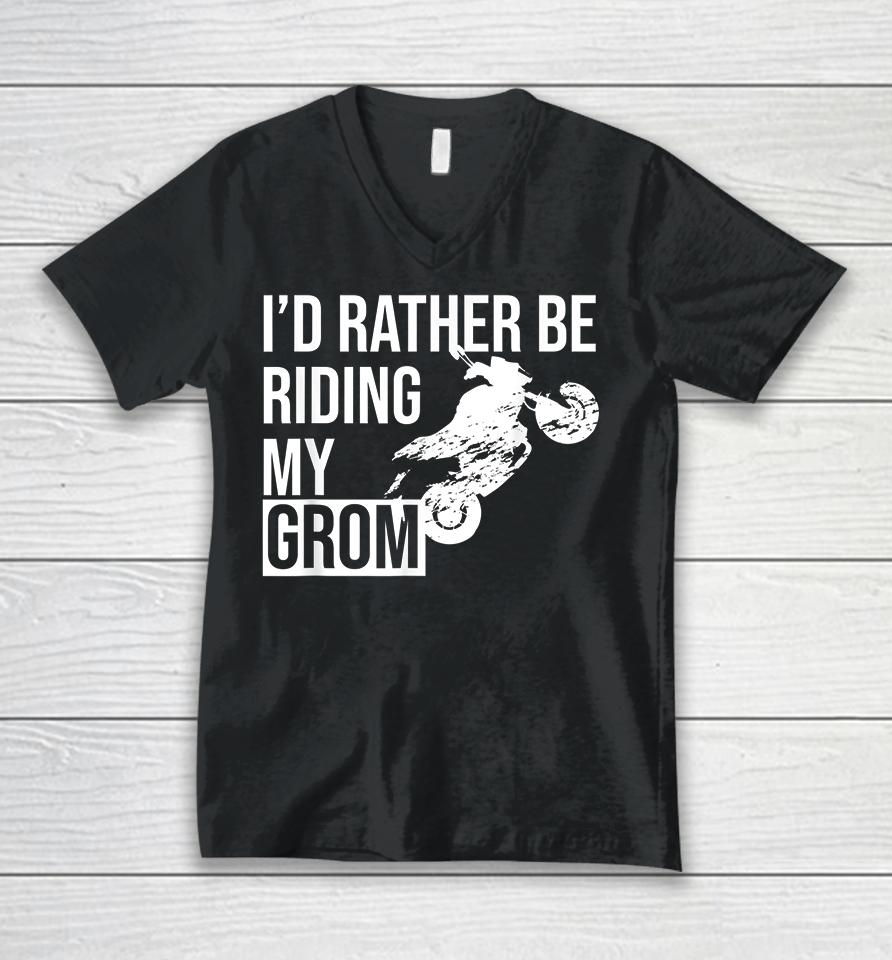 I'd Rather Be Riding My Grom Unisex V-Neck T-Shirt
