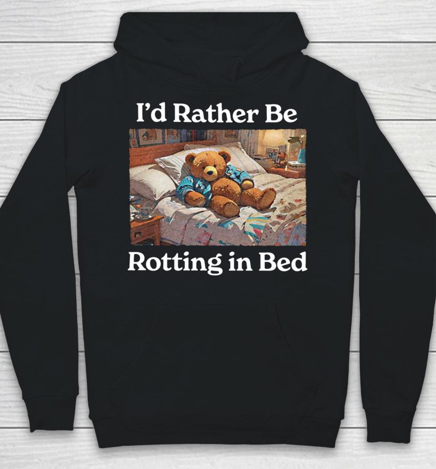I'd Rather Be Rotting In Bed Rot Bear Hoodie
