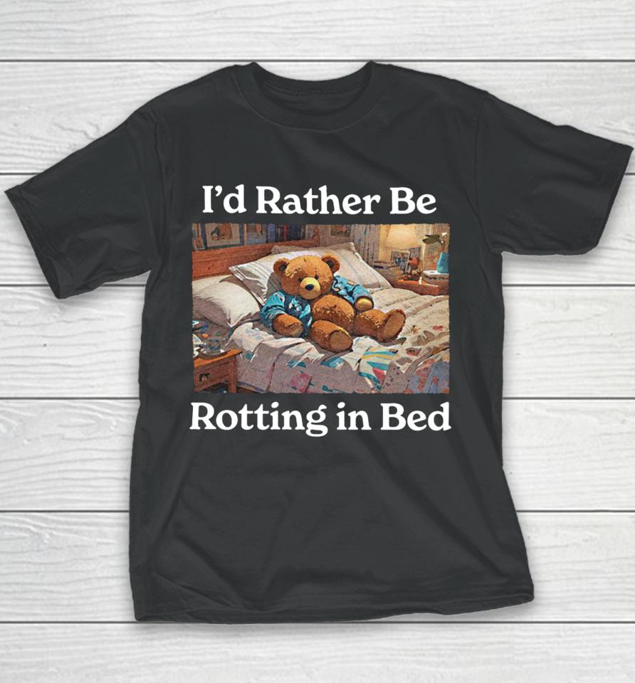 I'd Rather Be Rotting In Bed Rot Bear Youth T-Shirt