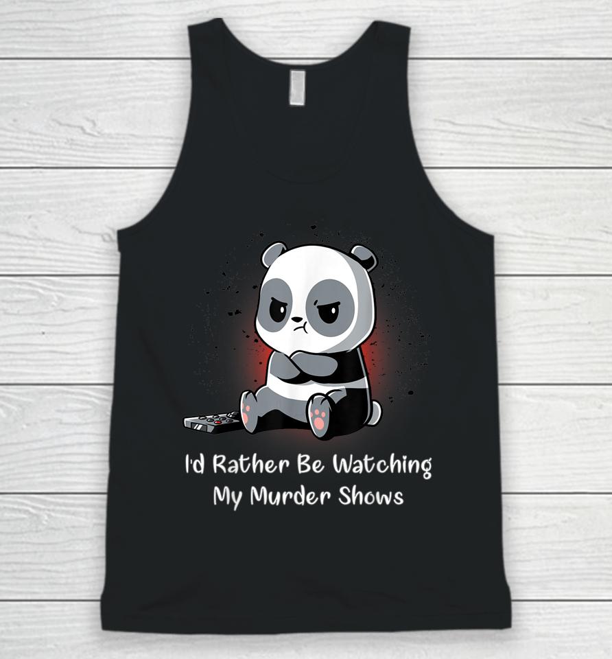 I'd Rather Be Watching My Murder Shows Unisex Tank Top