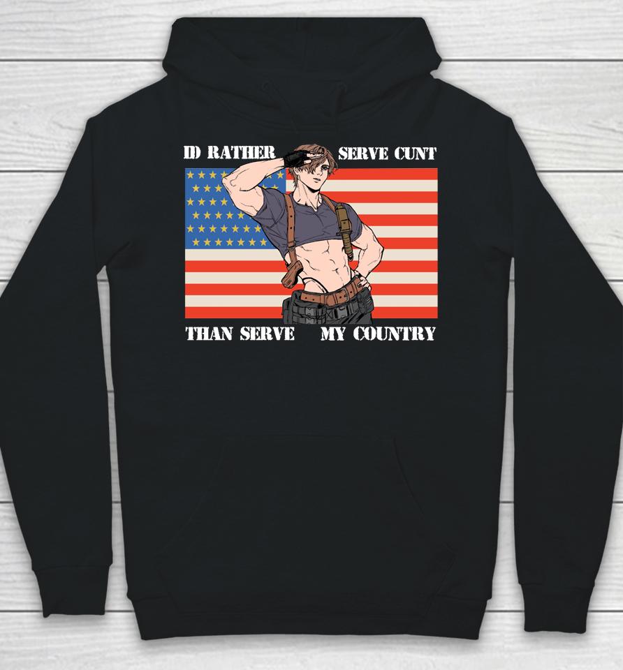 I'd Rather Serve Cunt Than Serve My Country Leon Kennedy Hoodie