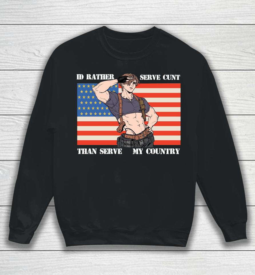 I'd Rather Serve Cunt Than Serve My Country Leon Kennedy Sweatshirt