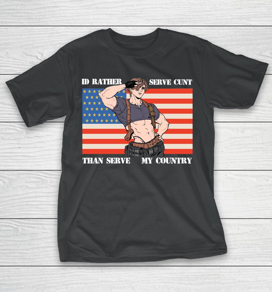 I'd Rather Serve Cunt Than Serve My Country Leon Kennedy T-Shirt