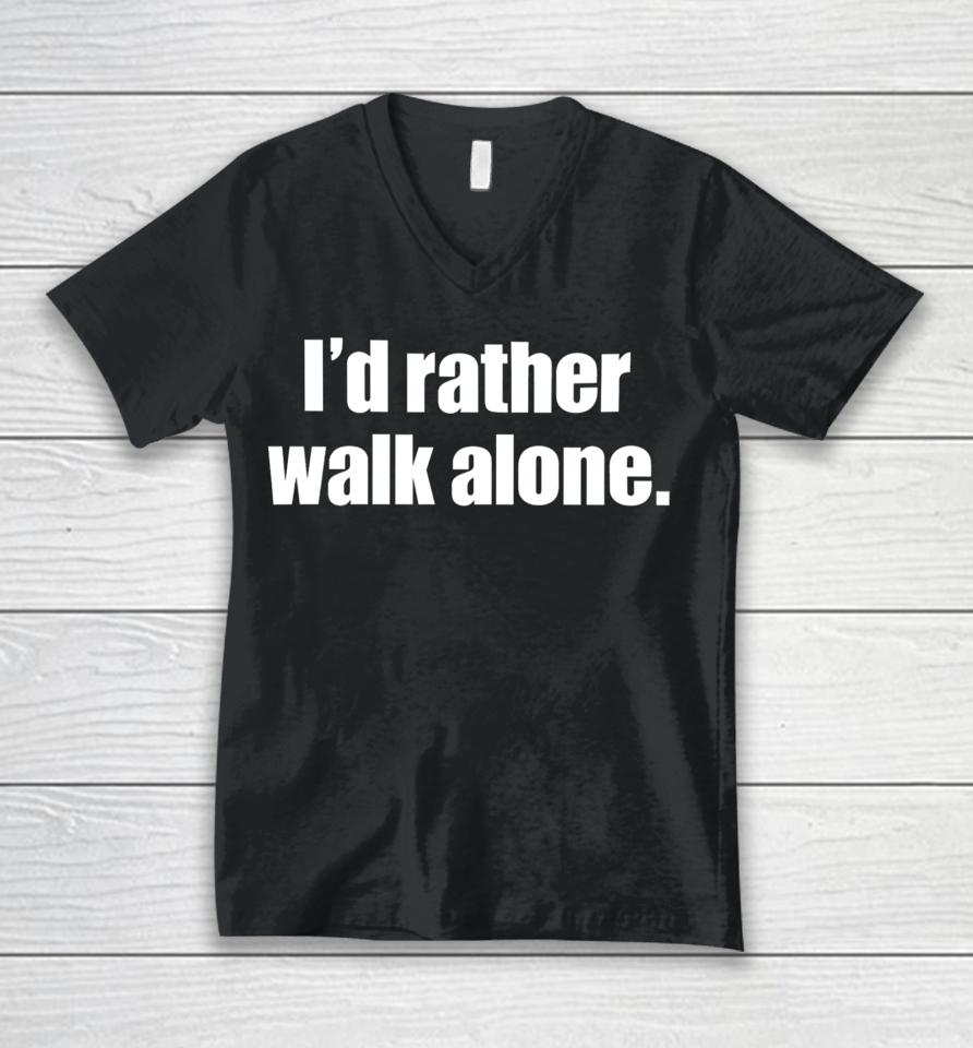 I'd Rather Walk Alone Unisex V-Neck T-Shirt