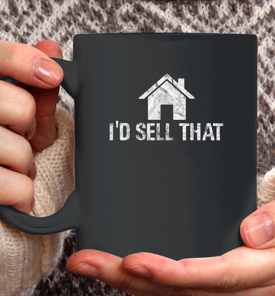 I'd Sell That Funny Women Realtor Real Estate Agent Coffee Mug