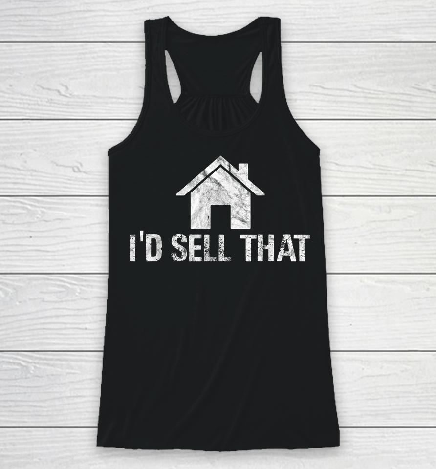 I'd Sell That Funny Women Realtor Real Estate Agent Racerback Tank
