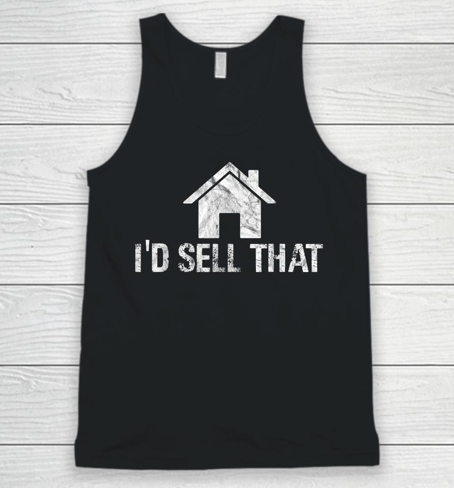 I'd Sell That Funny Women Realtor Real Estate Agent Unisex Tank Top