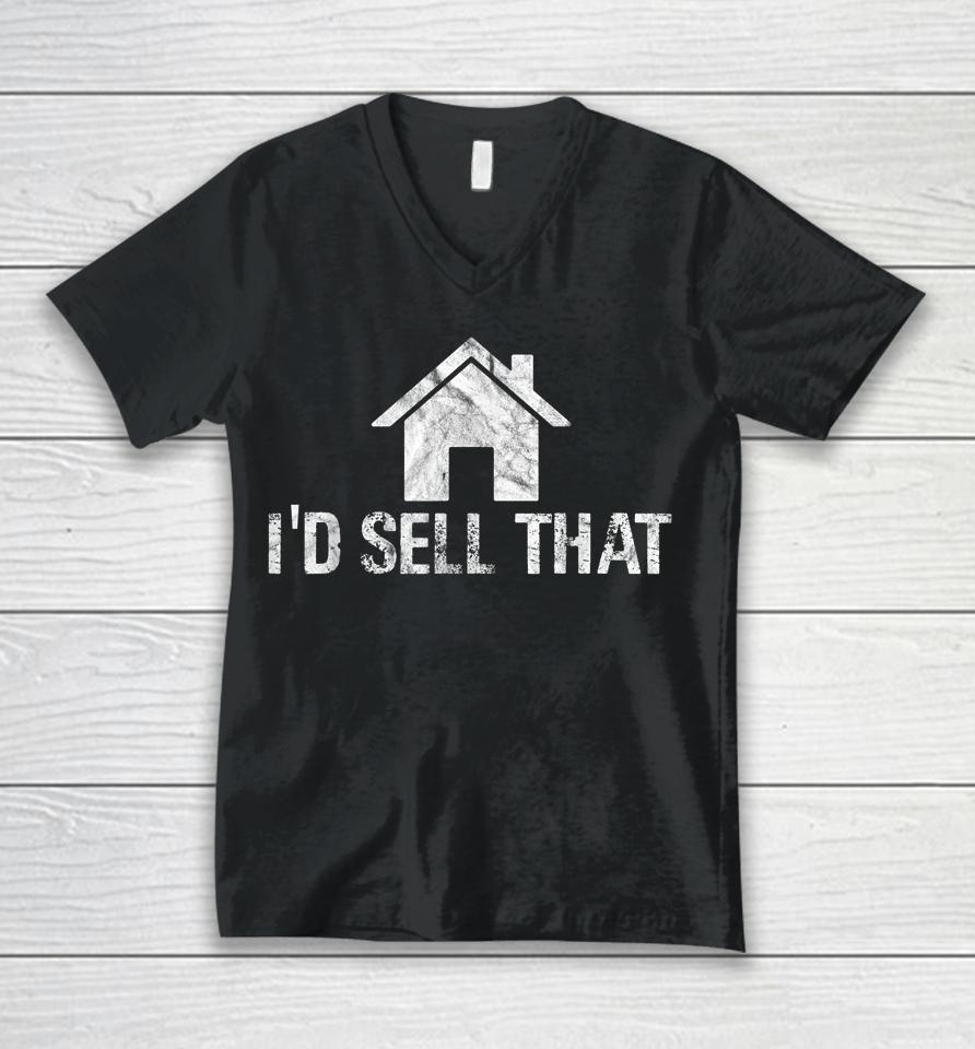 I'd Sell That Funny Women Realtor Real Estate Agent Unisex V-Neck T-Shirt
