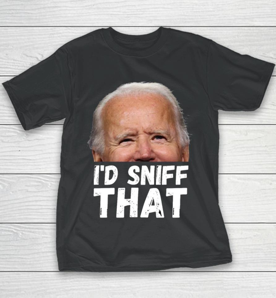 I’d Sniff That Anti Biden Dementia Joe Youth T-Shirt
