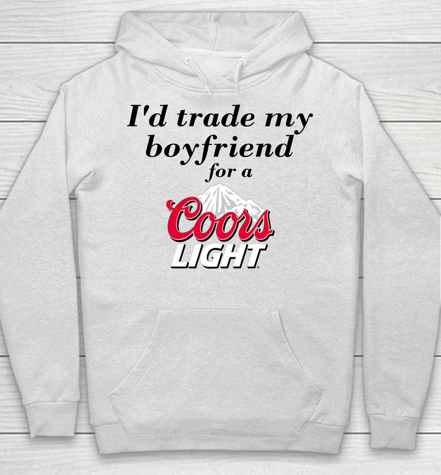 I'd Trade My Boyfriend For A Coors Light Chrissie Mayr Hoodie